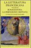 La letteratura francescana. Testo latino a fronte. 3.Bonaventura: la perfezione cristiana