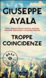 Troppe coincidenze. Mafia, politica, apparati deviati, giustizia: relazioni pericolose e occasioni perdute. Ediz. illustrata