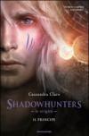 Shadowhunters. Le origini. Il principe