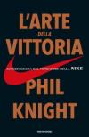 L'arte della vittoria. Autobiografia del fondatore della Nike