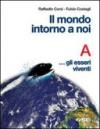 Il mondo intorno a noi. Volume A: Gli esseri viventi. Con quaderno-portfolio. Per la Scuola media (2 vol.)