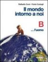 Il mondo intorno a noi. Volume B: L'uomo. Per la Scuola media