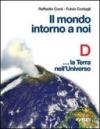 Il mondo intorno a noi. Volume D: La terra nell'universo. Per la Scuola media