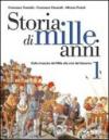 Storia di mille anni. Per le Scuole superiori. 1.Dalla rinascita del Mille alla crisi del Seicento