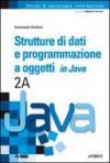 Strutture di dati e programmazione a oggetti in Java. Vol. 2A. Per le Scuole superiori