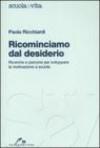 Ricominciamo dal desiderio. Ricerche e percorsi per sviluppare la motivazione a scuola