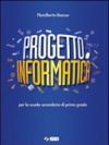 Progetto informatica. Per la Scuola media. Con CD-ROM