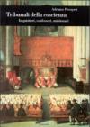 Tribunali della coscienza. Inquisitori, confessori, missionari