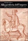 Alla periferia dell'impero. Il Regno di Napoli nel periodo spagnolo (secc. XVI-XVII)