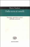 Dalla terra ai castelli. Paesaggio, agricoltura e poteri nell'Italia medievale