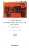 Io, Pierre Rivière, avendo sgozzato mia madre, mia sorella e mio fratello... Un caso di parricidio del XIX secolo