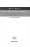 Storia delle società islamiche. 1.Le origini dell'islam. Secoli VII-XIII