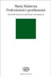 Professionisti e gentiluomini. Storia delle professioni nell'Europa contemporanea
