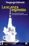 La scienza espresso. Note brevi, semibrevi e minime per una biblioteca scientifica universale