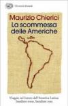 La scommessa delle Americhe. Viaggio nel futuro dell'America Latina: bandiere rosse, bandiere rosa