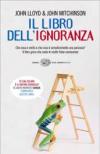 Il libro dell'ignoranza. Che cosa è verità e che cosa è semplicemente una panzana? Il libro-gioco che svela le nostre false conoscenze