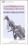 Irrazionalpopolare. Da Bocelli ai Suv. Viaggio tra gli incomprensibili miracoli d'Italia