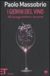 I giorni del vino. 365 assaggi meditati e raccontati