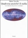 Qualcosa anziché il nulla. La rivoluzione del pensiero cosmologico