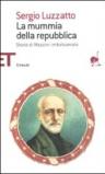 La mummia della repubblica. Storia di Mazzini imbalsamato
