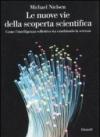 Le nuove vie della scoperta scientifica. Come l'intelligenza collettiva sta cambiando la scienza
