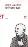 Il corpo del duce. Un cadavere tra immaginazione, storia e memoria
