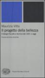 Il progetto della bellezza. Il design fra arte e tecnica dal 1851 a oggi