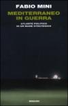 Mediterraneo in guerra: Atlante politico di un mare strategico (Einaudi. Passaggi)