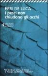 I pesci non chiudono gli occhi (Universale economica Vol. 2369)