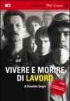 Vivere e morire di lavoro. 2 DVD. Con libro