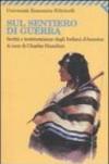 Sul sentiero di guerra. Scritti e testimonianze degli indiani d'America