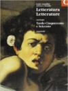 Letteratura letterature. Antologia. Volume C: Tardo Cinquecento e Seicento. Per le Scuole superiori