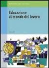 Educazione al mondo del lavoro. Per le Scuole superiori