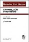 Arbitrato, ADR, conciliazione. Con CD-ROM
