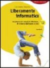 Liberamente informatica. Imparare nei mondi di Windows, di Linux e dell'open source. Per le Scuole superiori. Con CD-ROM. Con espansione online