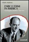 Enrico Fermi in America. Una biografia scientifica: 1938-1954