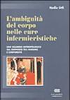 L'ambiguità del corpo nelle cure infermieristiche. Uno sguardo antropologico sul rapporto tra nursing e corporeità