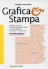 Grafica & stampa. Notizie storiche e informazioni tecniche per chi stampa e per chi fa stampare