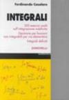 Integrali. 300 esercizi svolti sull'integrazione indefinita, integrali definiti