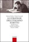 Le strategie dell'italiano scritto. Per le Scuole superiori. Modelli di lingua. Tecniche comunicative. Esercizi e verifiche