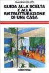 Guida alla scelta e alla ristrutturazione di una casa