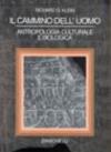 Il cammino dell'uomo. Antropologia culturale e biologica