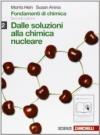 Fondamenti di chimica. Dalle soluzioni alla chimica nucleare. Per le Scuole superiori. Con espansione online: 2