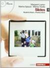 Slides. Student's book-Practice book. Con espansione online. Con 2 CD Audio. Per le Scuole superiori. 1.