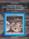 Programmazione strutturata in Fortran 77. Con elementi di Fortran 90