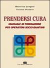 Prendersi cura. Manuale di formazione per operatori socio-sanitari