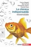 La chimica indispensabile. Essenziale. Volume unico. Per le Scuole superiori. Con espansione online