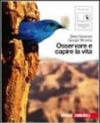 Osservare e capire la vita. Per le Scuole superiori. Con CD Audio. Con espansione online
