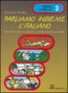 Parliamo insieme l'italiano. Corso di lingua e cultura italiana per studenti stranieri. 3.