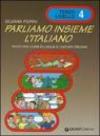 Parliamo insieme l'italiano. Corso di lingua e cultura italiana per studenti stranieri. 4.